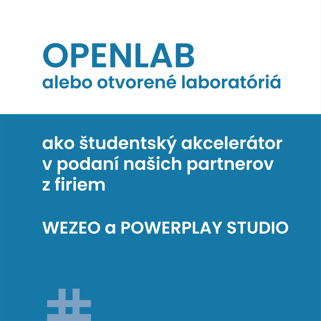 Plagát:

OPENLAB alebo otvorené laboratória

ako študenstský akcelerátor v podaní našich partnerov z firiem WEZEO a. POWERPLAY STUDIO